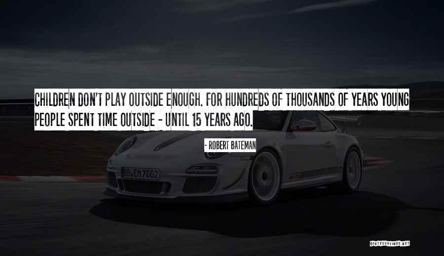 Outside Play Quotes By Robert Bateman Outside Play Quotes By Robert Bateman