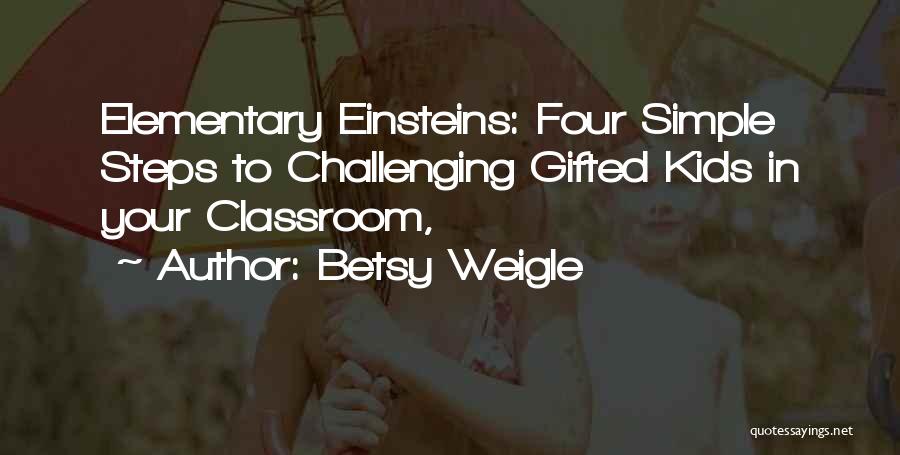 Outside The Classroom Quotes By Betsy Weigle