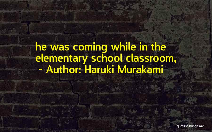 Outside The Classroom Quotes By Haruki Murakami