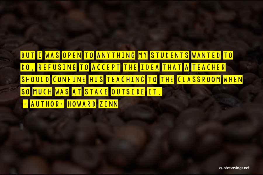 Outside The Classroom Quotes By Howard Zinn