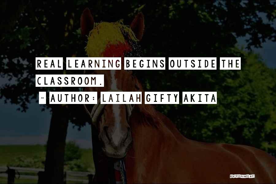 Outside The Classroom Quotes By Lailah Gifty Akita