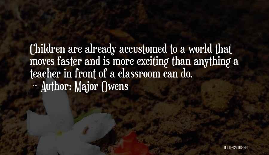 Outside The Classroom Quotes By Major Owens