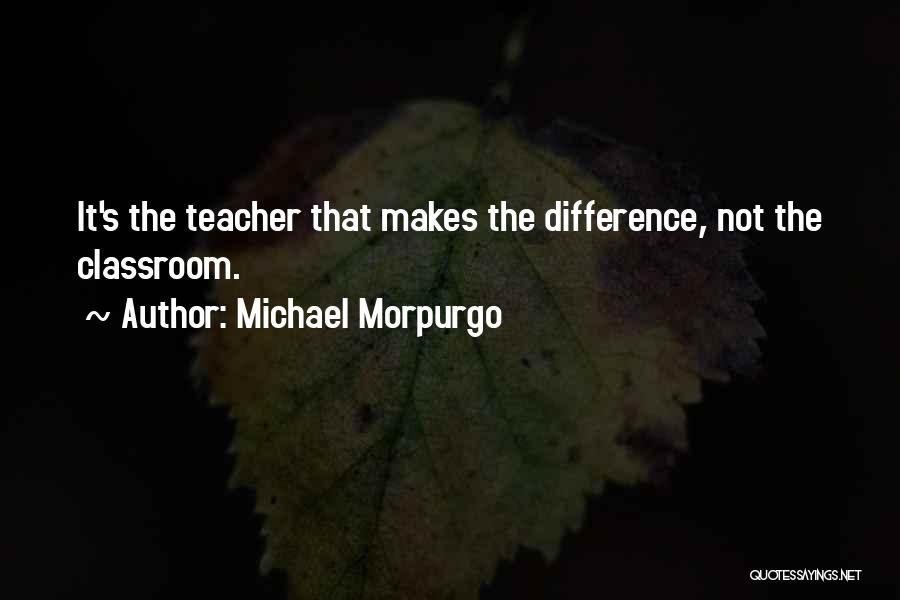 Outside The Classroom Quotes By Michael Morpurgo