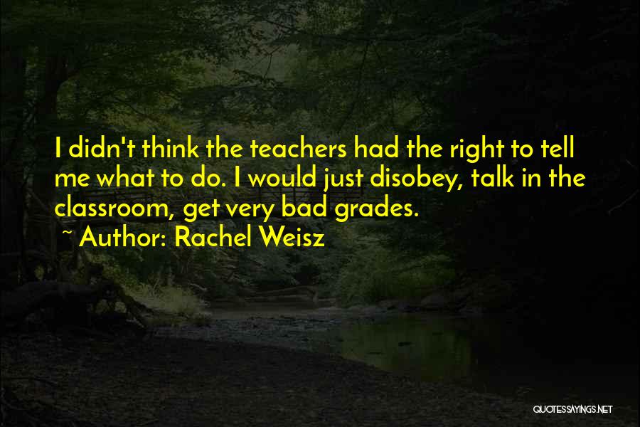 Outside The Classroom Quotes By Rachel Weisz