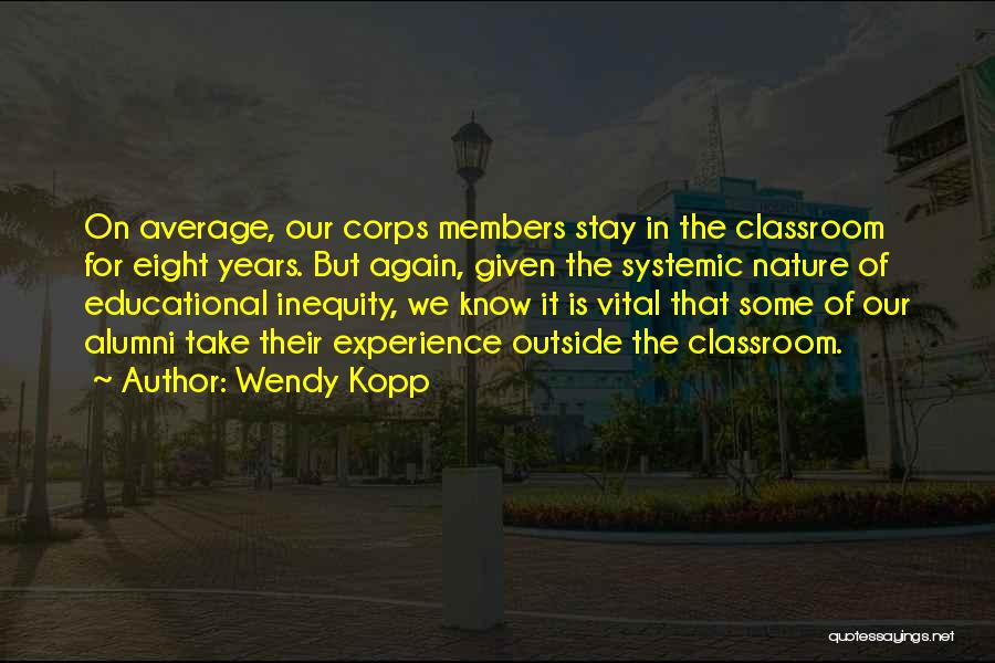 Outside The Classroom Quotes By Wendy Kopp