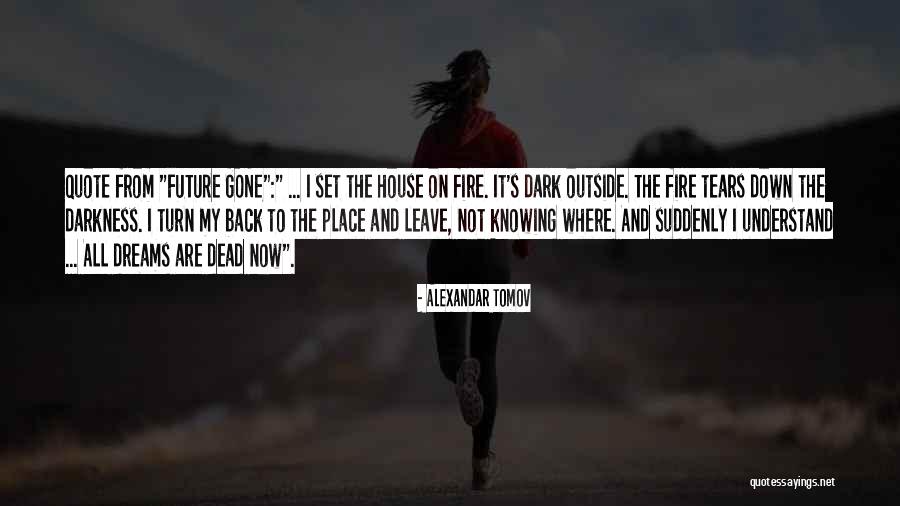Outside The House Quotes By Alexandar Tomov Outside The House Quotes By Alexandar Tomov