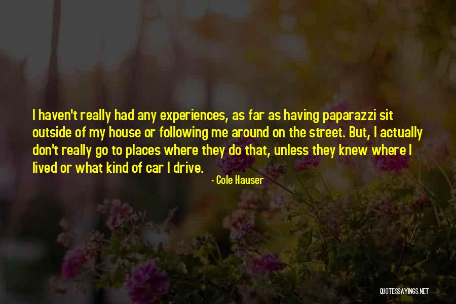 Outside The House Quotes By Cole Hauser Outside The House Quotes By Cole Hauser