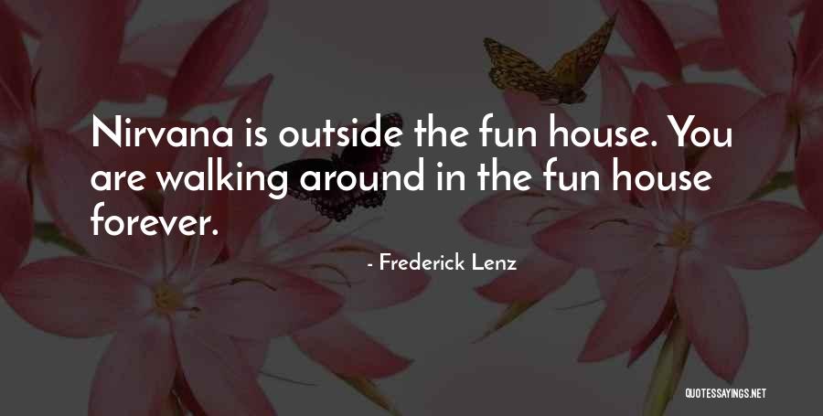 Outside The House Quotes By Frederick Lenz Outside The House Quotes By Frederick Lenz