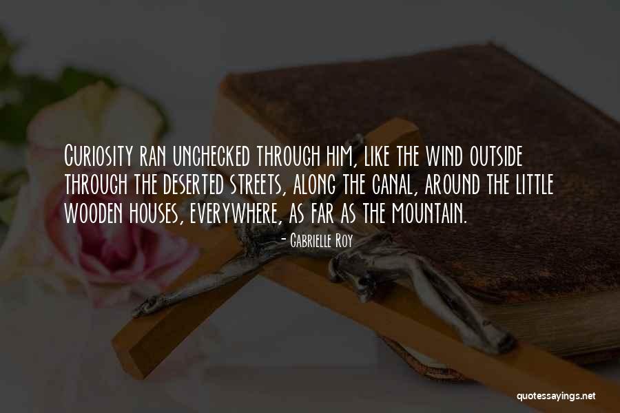 Outside The House Quotes By Gabrielle Roy Outside The House Quotes By Gabrielle Roy