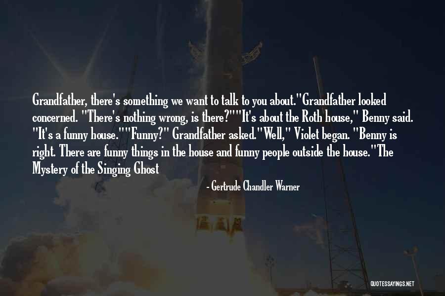 Outside The House Quotes By Gertrude Chandler Warner Outside The House Quotes By Gertrude Chandler Warner