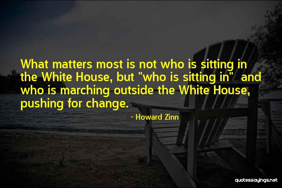 Outside The House Quotes By Howard Zinn Outside The House Quotes By Howard Zinn