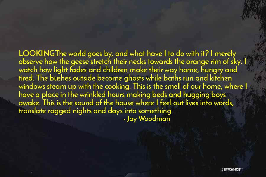 Outside The House Quotes By Jay Woodman Outside The House Quotes By Jay Woodman