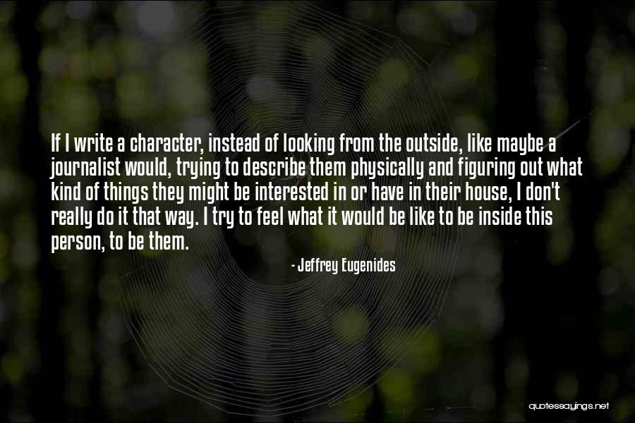 Outside The House Quotes By Jeffrey Eugenides Outside The House Quotes By Jeffrey Eugenides