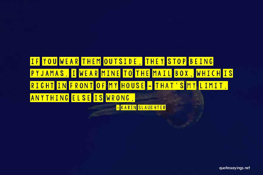 Outside The House Quotes By Karin Slaughter Outside The House Quotes By Karin Slaughter