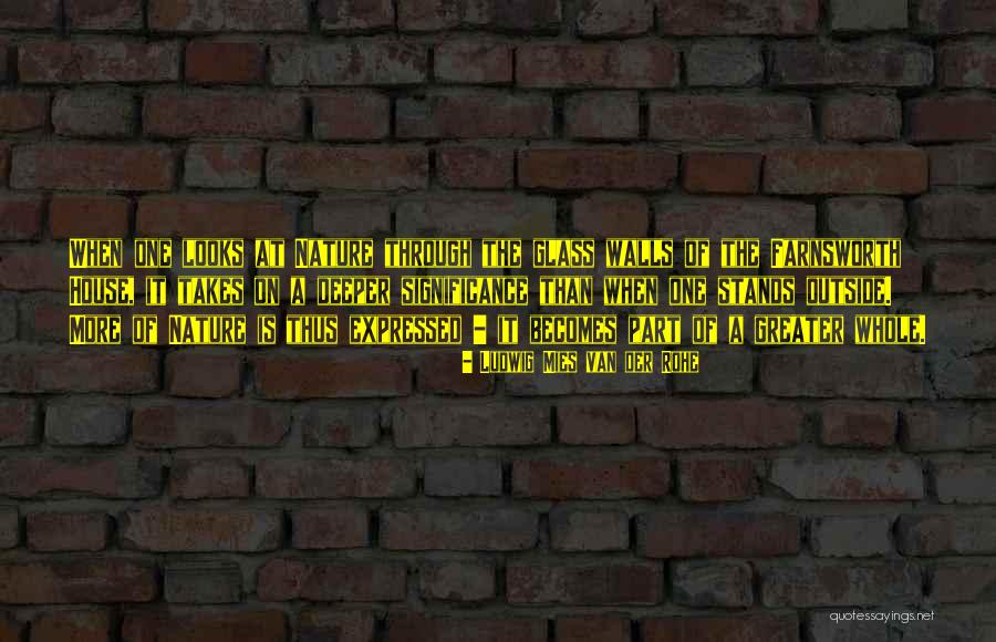 Outside The House Quotes By Ludwig Mies Van Der Rohe Outside The House Quotes By Ludwig Mies Van Der Rohe