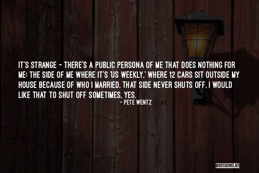 Outside The House Quotes By Pete Wentz Outside The House Quotes By Pete Wentz