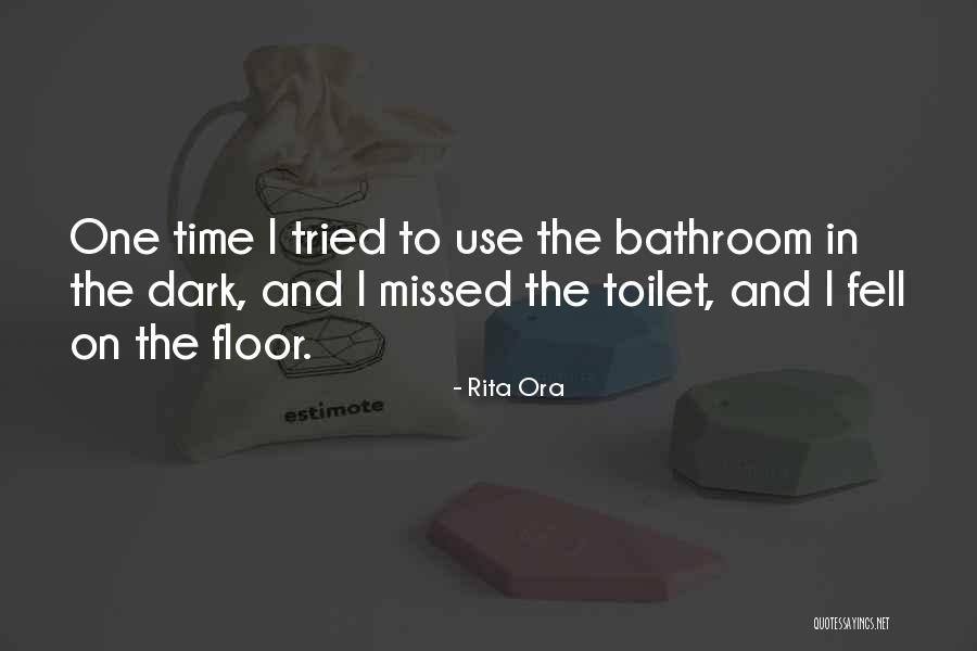 Outside Toilet Quotes By Rita Ora Outside Toilet Quotes By Rita Ora