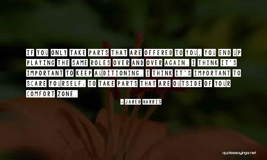 Outside Your Comfort Quotes By Jared Harris Outside Your Comfort Quotes By Jared Harris