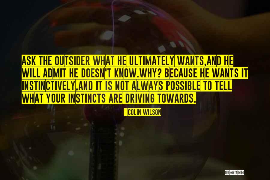 Outsider Uncertainty Instincts Quotes By Colin Wilson Outsider Uncertainty Instincts Quotes By Colin Wilson