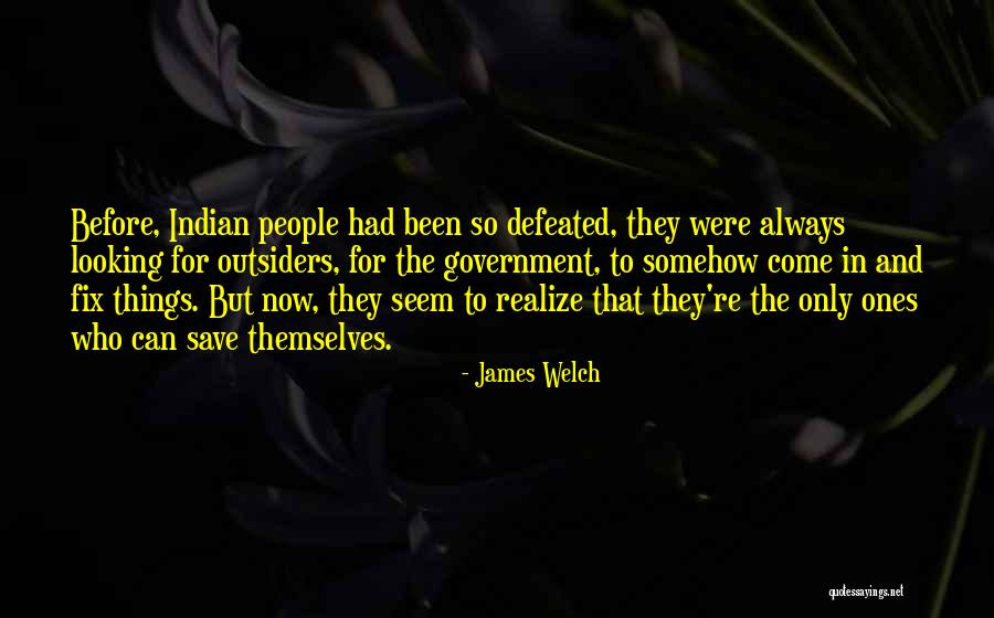 Outsiders Looking In Quotes By James Welch Outsiders Looking In Quotes By James Welch