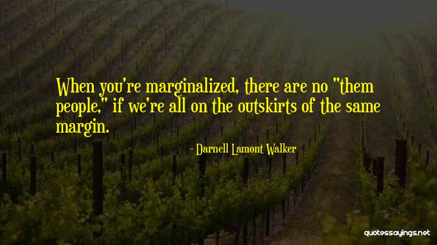 Outskirts Quotes By Darnell Lamont Walker Outskirts Quotes By Darnell Lamont Walker