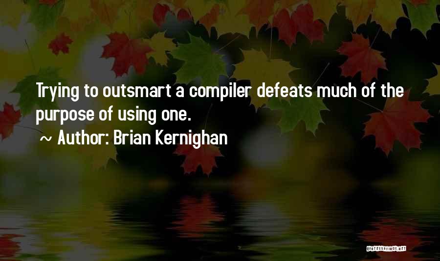 Outsmart Me Quotes By Brian Kernighan