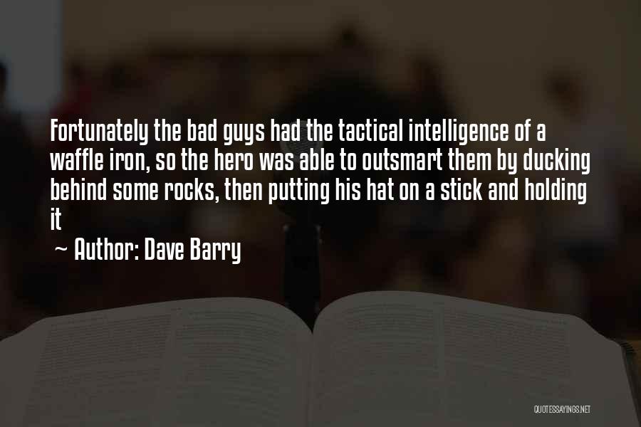 Outsmart Me Quotes By Dave Barry