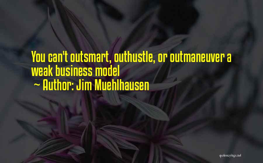 Outsmart Me Quotes By Jim Muehlhausen