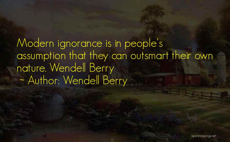 Outsmart Me Quotes By Wendell Berry