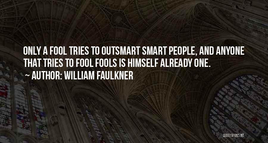 Outsmart Me Quotes By William Faulkner