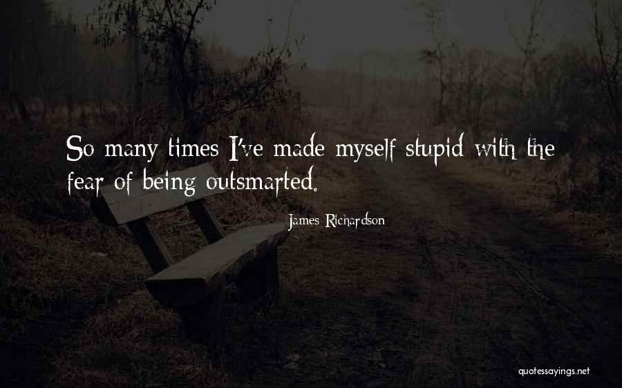 Outsmarted Quotes By James Richardson Outsmarted Quotes By James Richardson