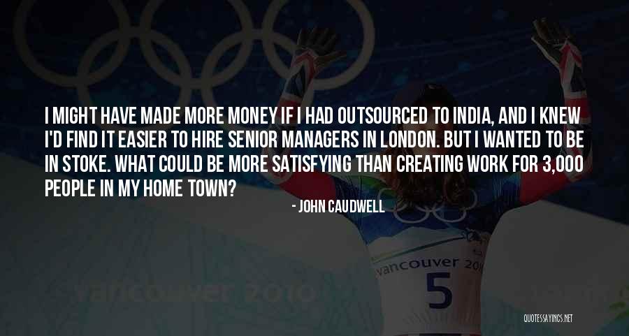 Outsourced Quotes By John Caudwell Outsourced Quotes By John Caudwell