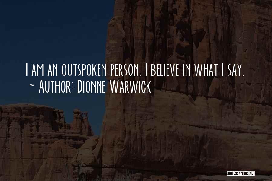 Outspoken Person Quotes By Dionne Warwick