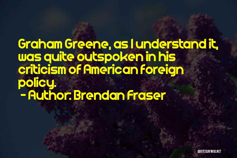 Outspoken Quotes By Brendan Fraser