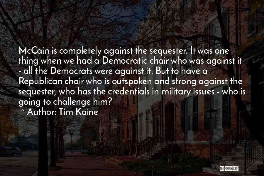 Outspoken Quotes By Tim Kaine