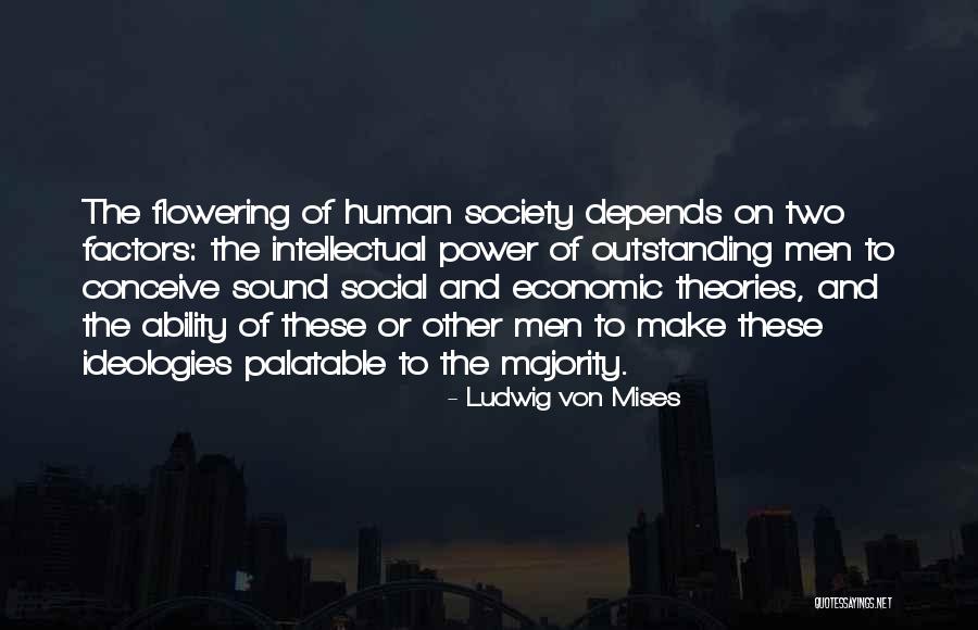 Outstanding Men Quotes By Ludwig Von Mises Outstanding Men Quotes By Ludwig Von Mises