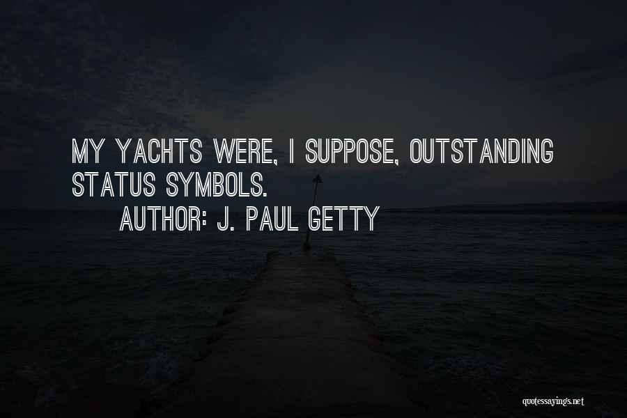 Outstanding Quotes By J. Paul Getty