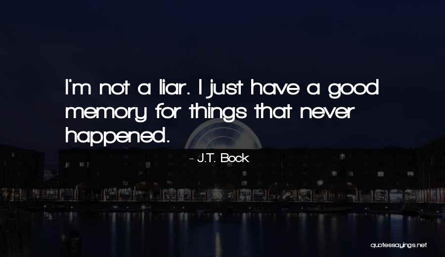Outstay Ones Welcome Quotes By J.T. Bock Outstay Ones Welcome Quotes By J.T. Bock
