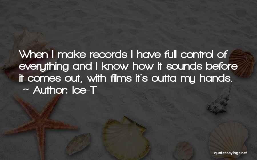 Outta Control Quotes By Ice-T