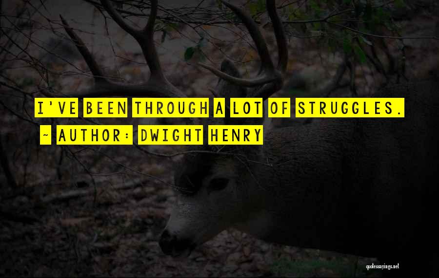 Outta Sight Outta Mind Quotes By Dwight Henry