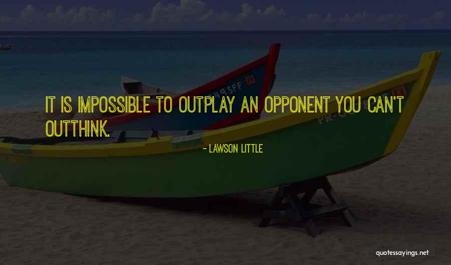 Outthink Them Quotes By Lawson Little Outthink Them Quotes By Lawson Little