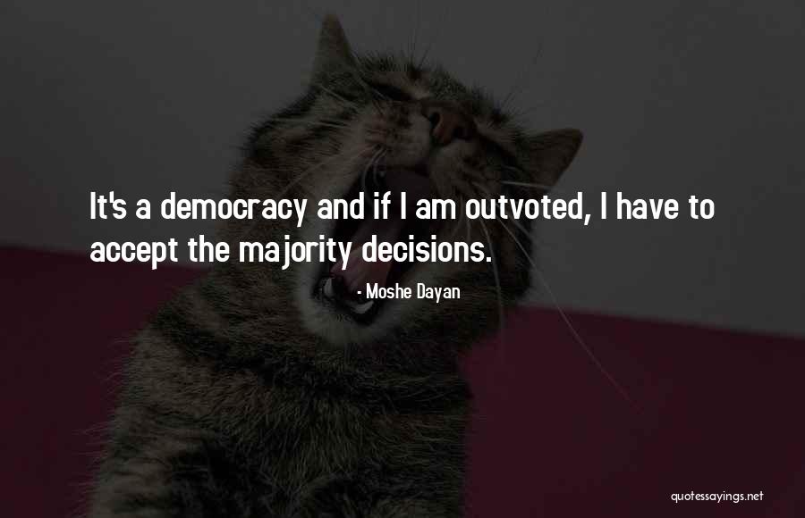 Outvoted Quotes By Moshe Dayan Outvoted Quotes By Moshe Dayan