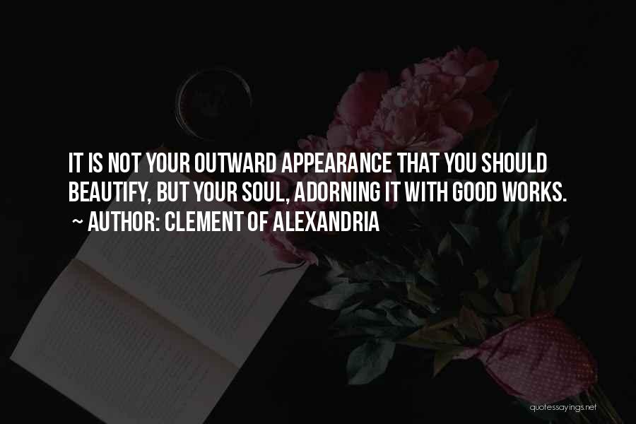 Outward Appearance Quotes By Clement Of Alexandria