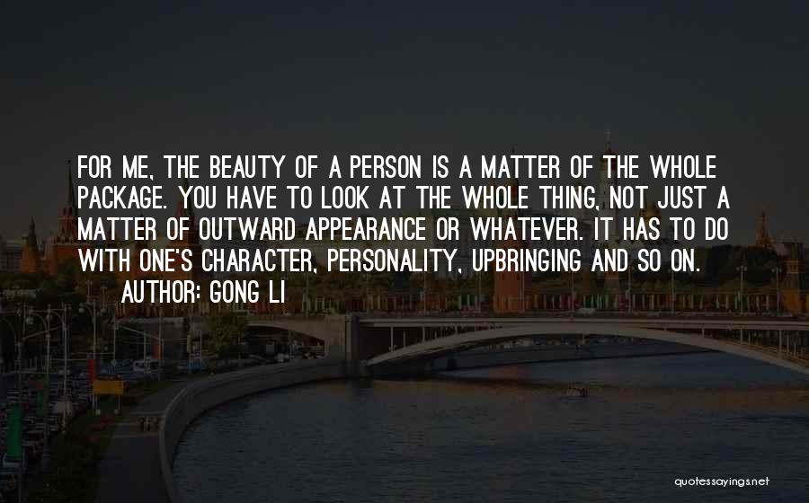 Outward Appearance Quotes By Gong Li