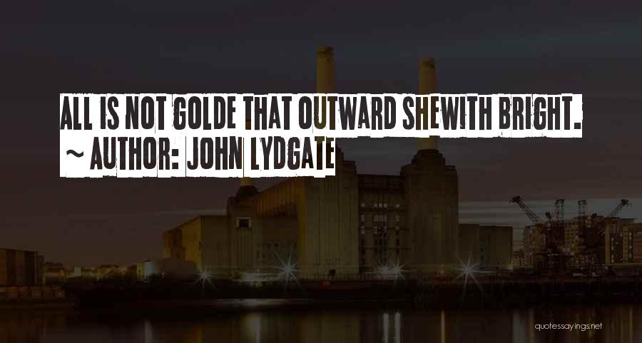 Outward Appearance Quotes By John Lydgate