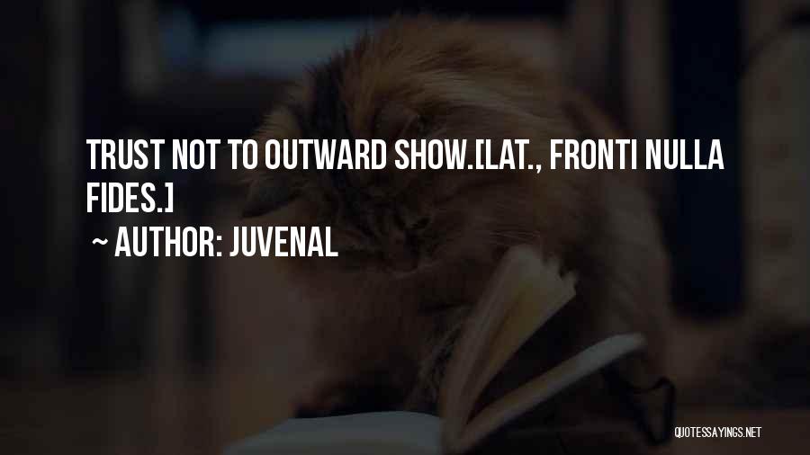 Outward Appearance Quotes By Juvenal