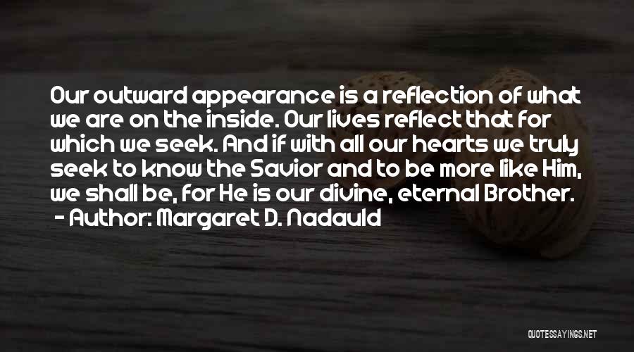 Outward Appearance Quotes By Margaret D. Nadauld