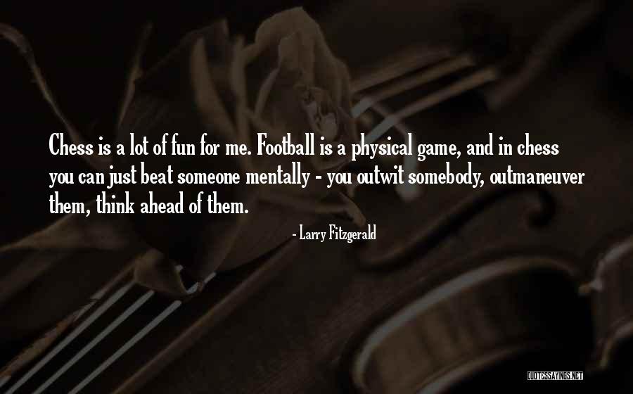 Outwit In A Way Quotes By Larry Fitzgerald Outwit In A Way Quotes By Larry Fitzgerald