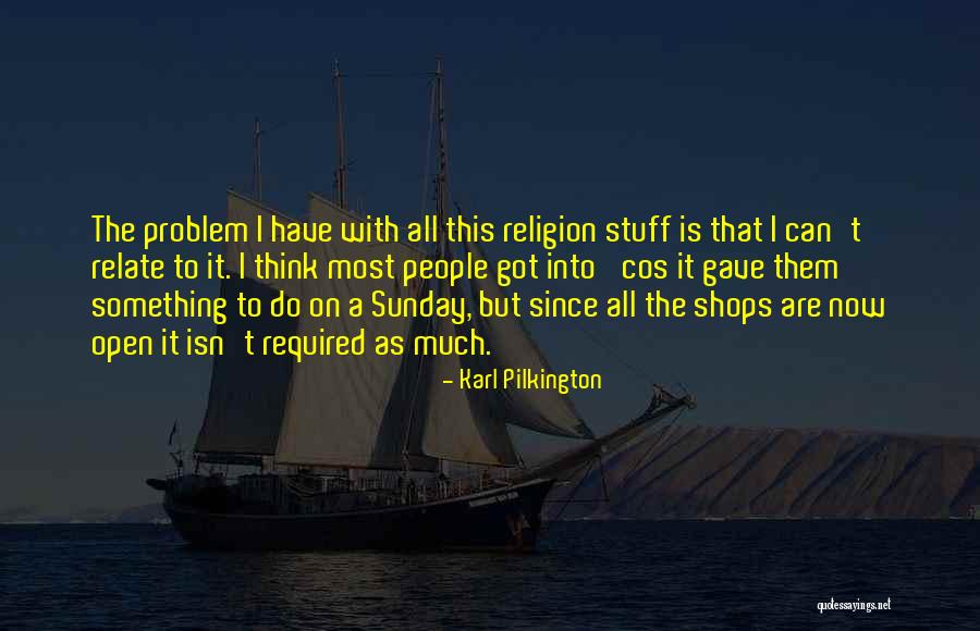 Outwith Quotes By Karl Pilkington Outwith Quotes By Karl Pilkington
