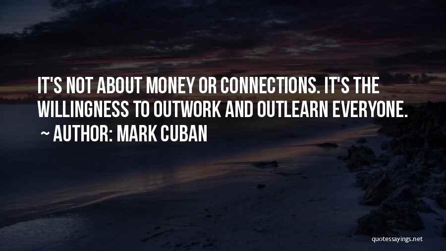 Outwork Everyone Quotes By Mark Cuban